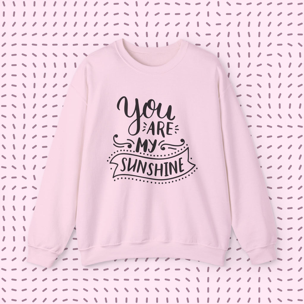 You Are My Sunshine Crewneck Sweatshirt