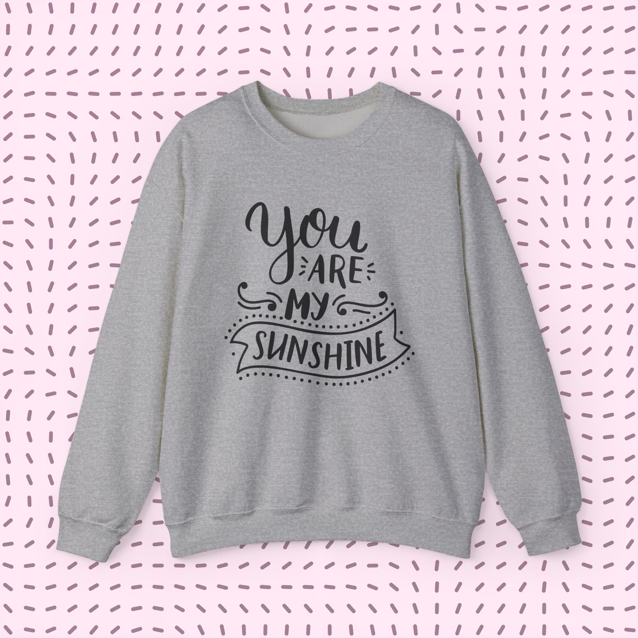 You Are My Sunshine Crewneck Sweatshirt